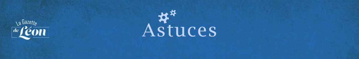 gazette-de-leon-astuce